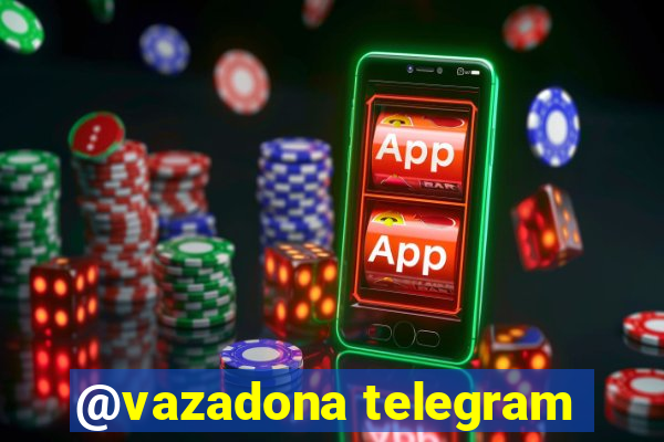 @vazadona telegram